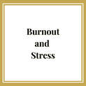 Burnout and Stress
